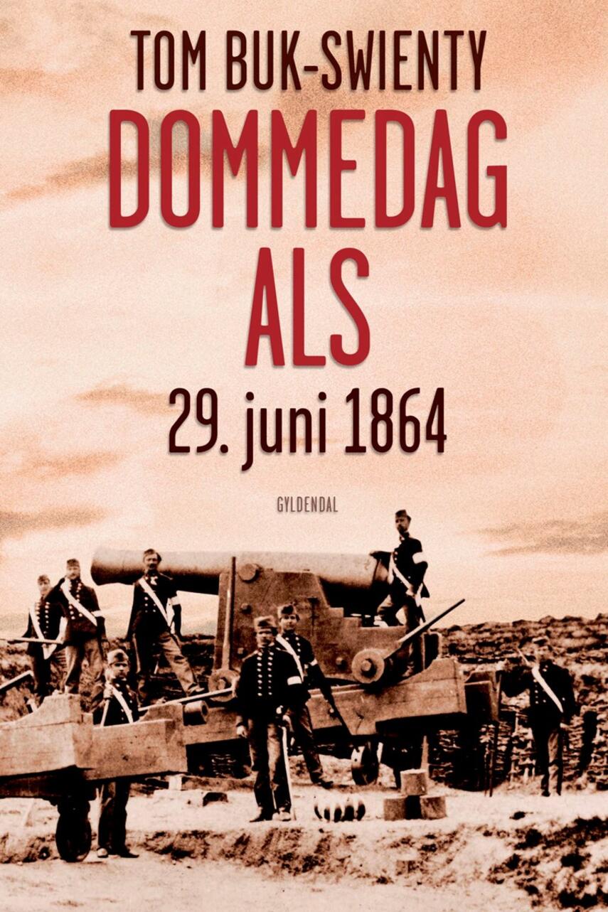 Tom Buk-Swienty: Dommedag Als : 29. juni 1864 : kampen for Danmarks eksistens