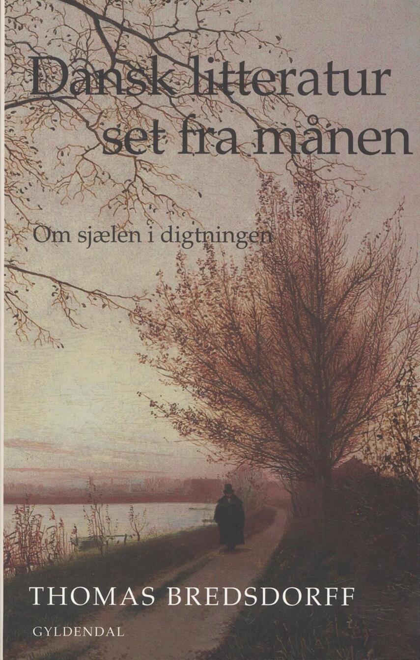 Thomas Bredsdorff: Dansk litteratur set fra månen : om sjælen i digtningen