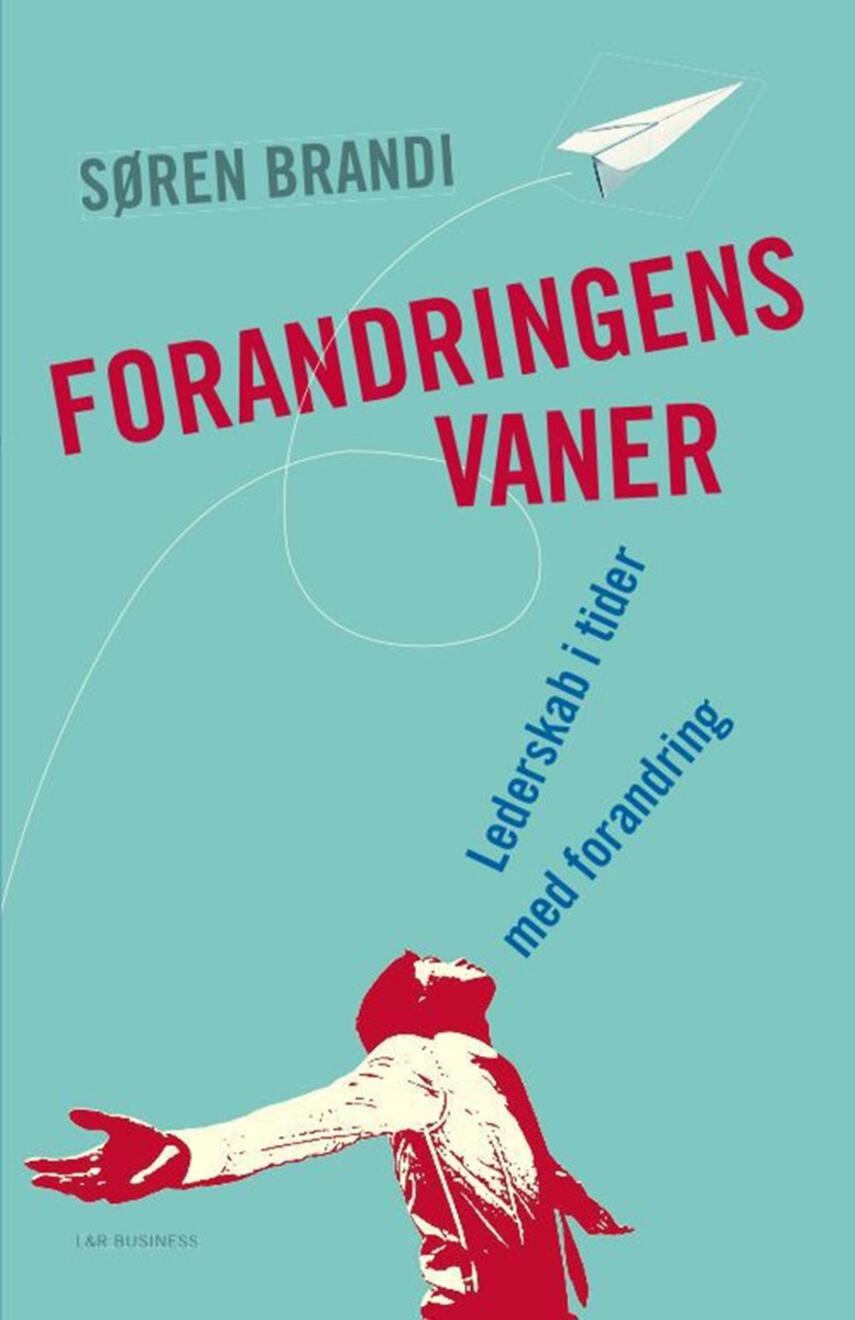 Søren Brandi: Forandringens vaner : lederskab i tider med forandring