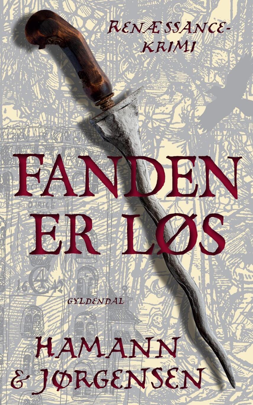 Lars Hamann, Gorm Præst Jørgensen: Fanden er løs : renæssance-krimi
