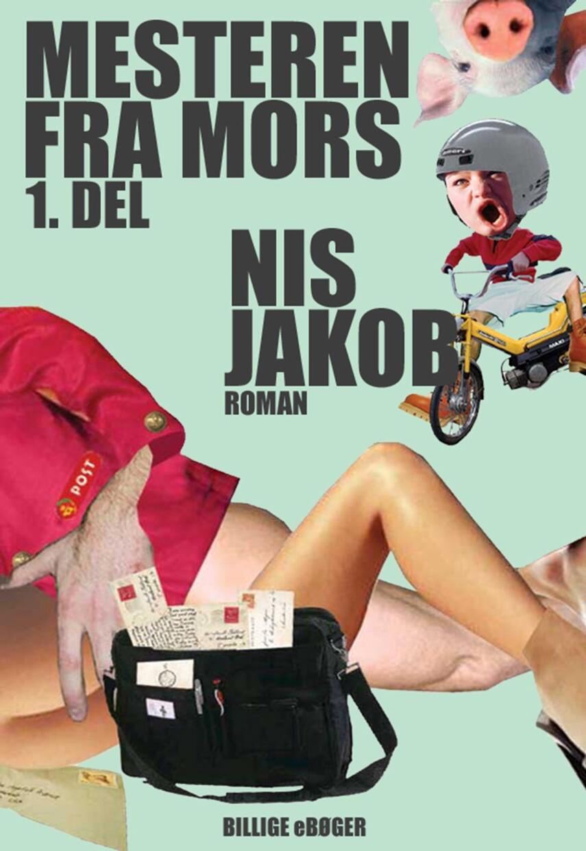 Nis Jakob: Mesteren fra Mors : roman. 1. del