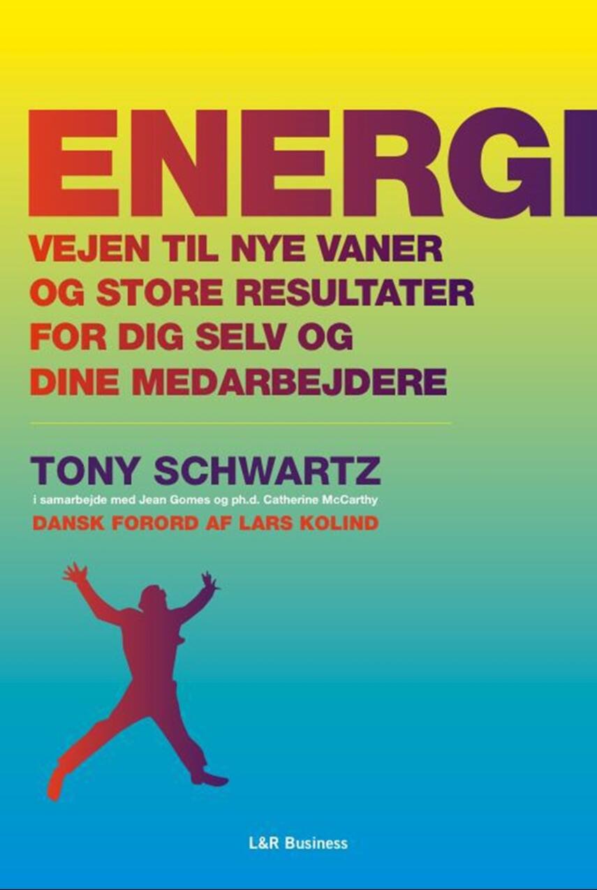 Tony Schwartz: Energi - vejen til nye vaner og store resultater for dig selv og dine medarbejdere