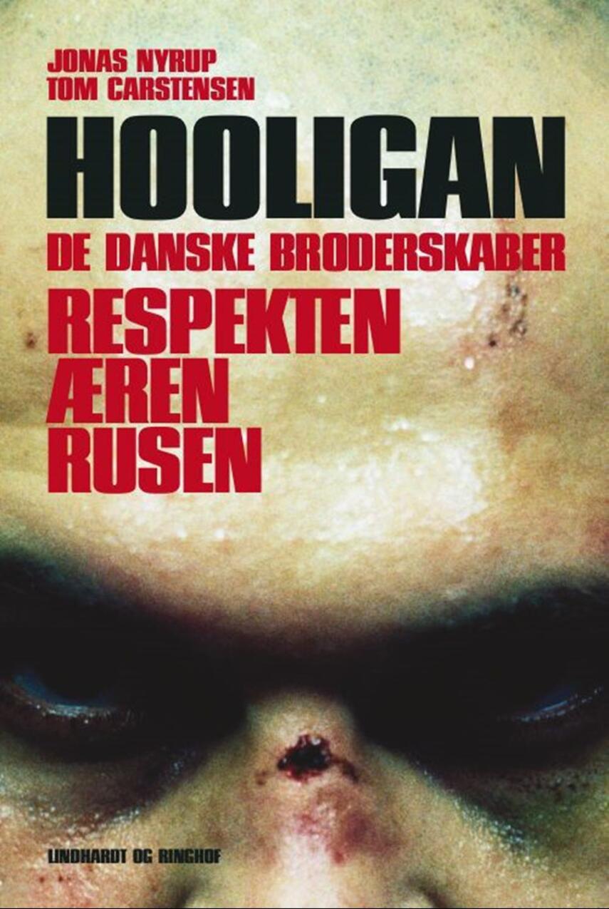 Jonas Nyrup, Tom Carstensen: Hooligan : respekten, æren, rusen : de danske broderskaber