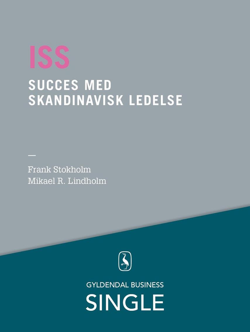 Frank Stokholm, Mikael R. Lindholm (f. 1961): ISS - succes med skandinavisk ledelse