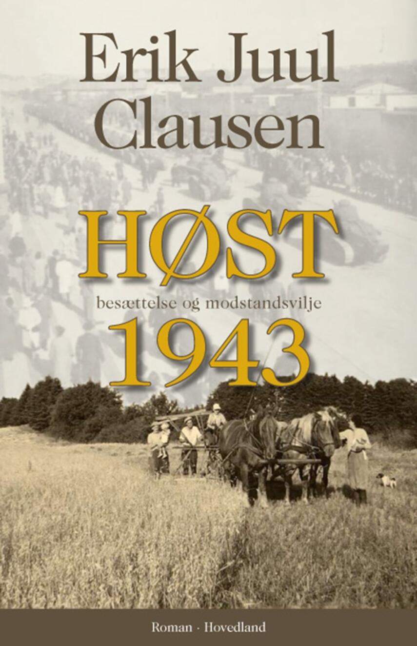 Erik Juul Clausen: Høst 1943 : besættelse og modstandsvilje : roman