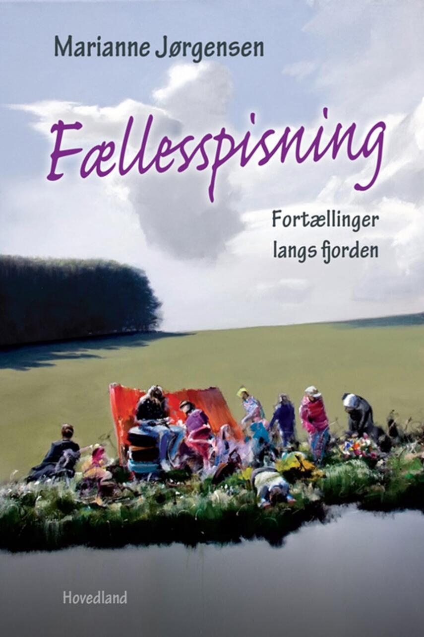 Marianne Jørgensen (f. 1966): Fællesspisning : fortællinger langs fjorden