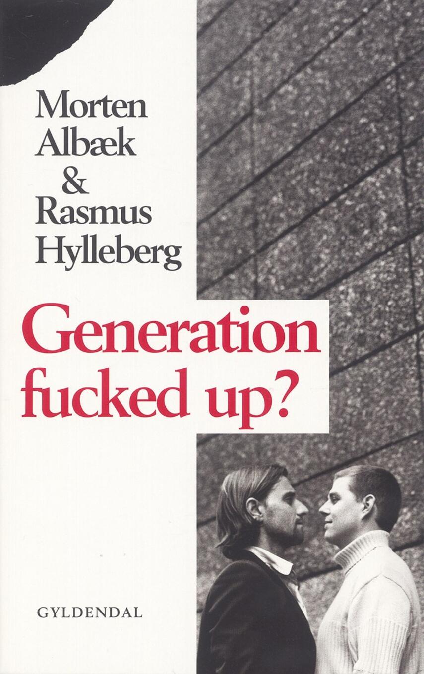 Morten Albæk, Rasmus Hylleberg: Generation fucked up?