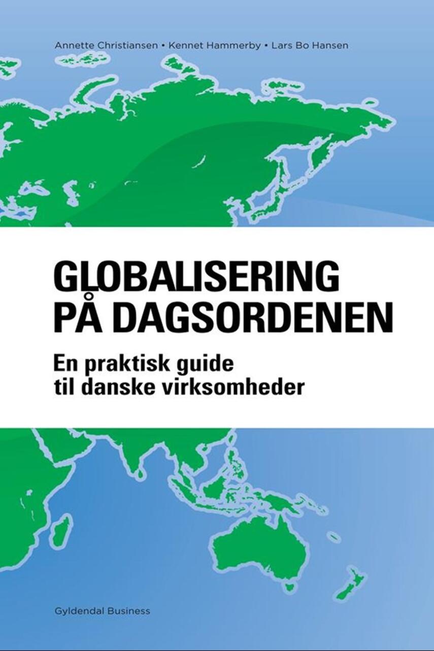 Annette Christiansen (f. 1982-05-21), Kennet Hammerby, Lars Bo Hansen: Globalisering på dagsordenen : en praktisk guide til danske virksomheder