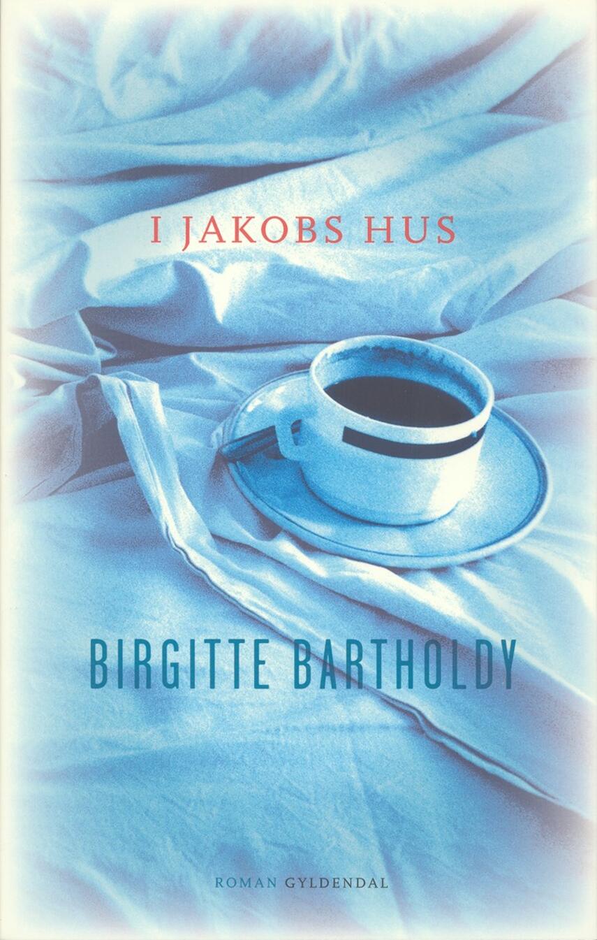 Birgitte Bartholdy: I Jakobs hus