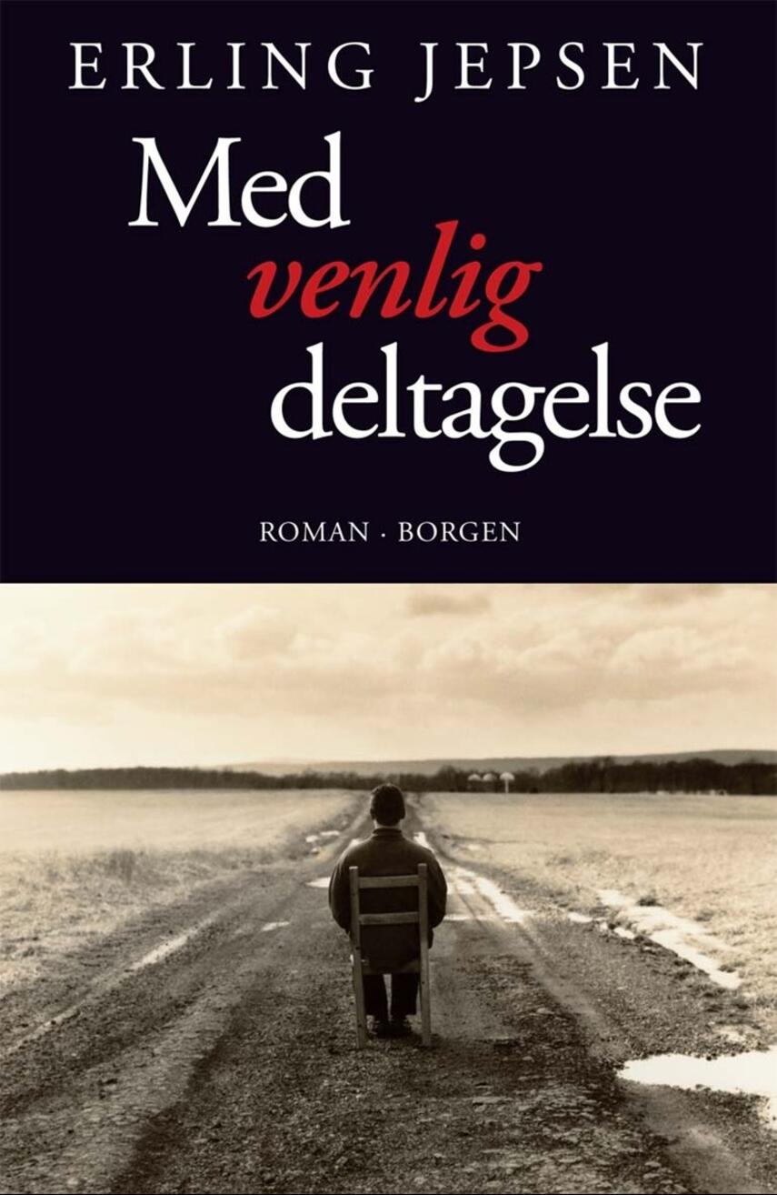 Erling Jepsen (f. 1956): Med venlig deltagelse : roman