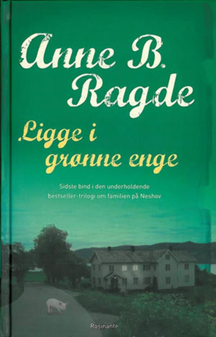 Anne B. Ragde: Ligge i grønne enge