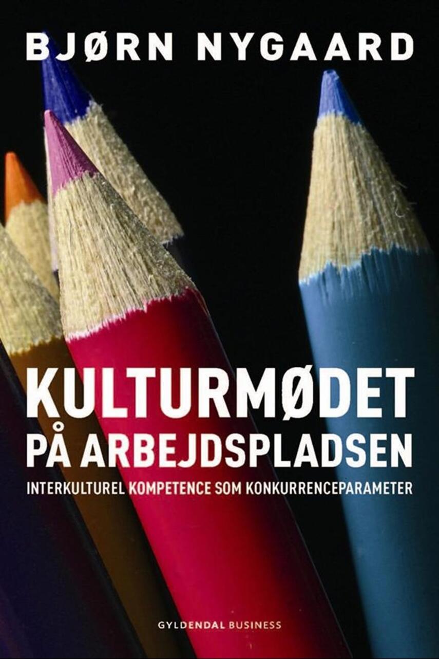 Bjørn Nygaard: Kulturmødet på arbejdspladsen : interkulturel kompetence som konkurrenceparameter