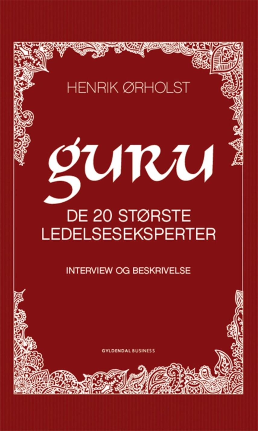 Henrik Ørholst: Guru : de 20 største ledelseseksperter : interview og beskrivelse