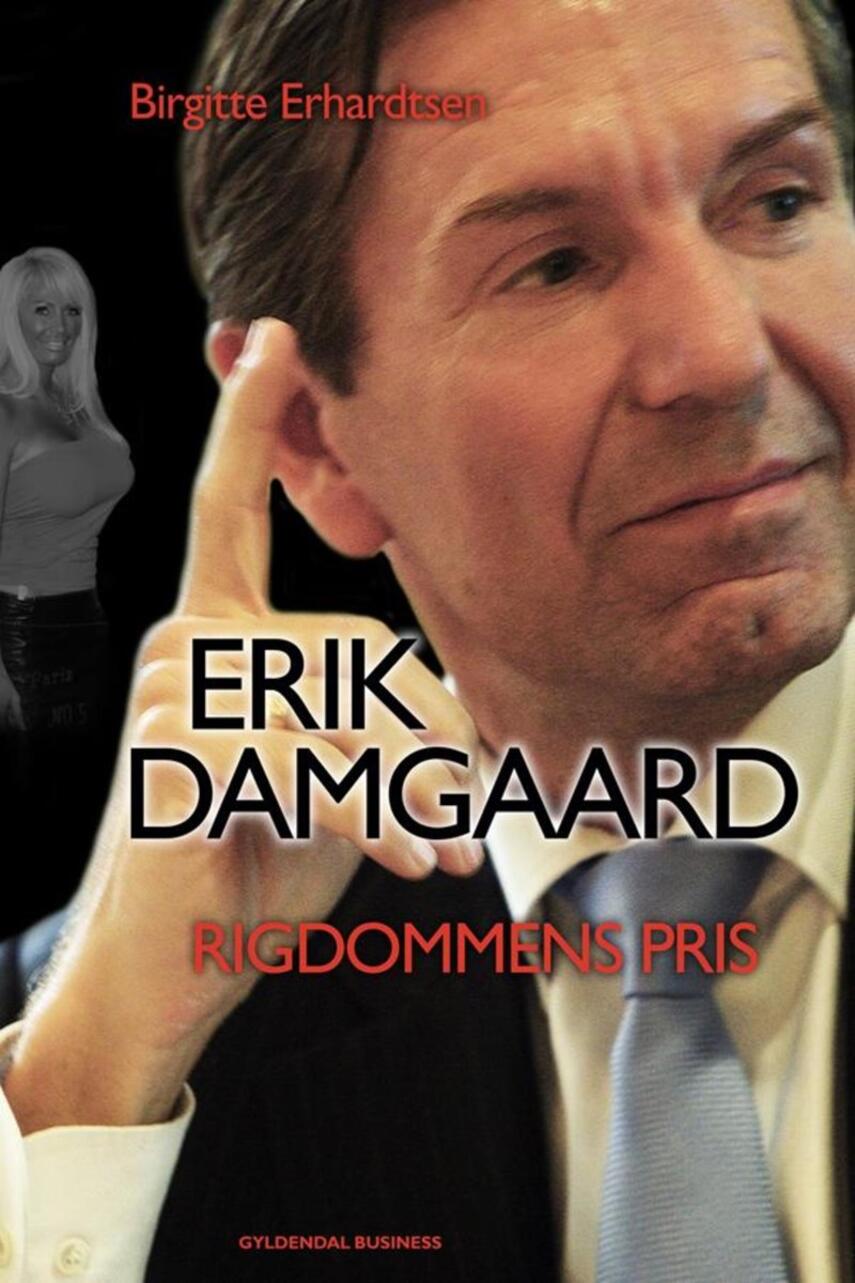 Birgitte Erhardtsen: Erik Damgaard : rigdommens pris