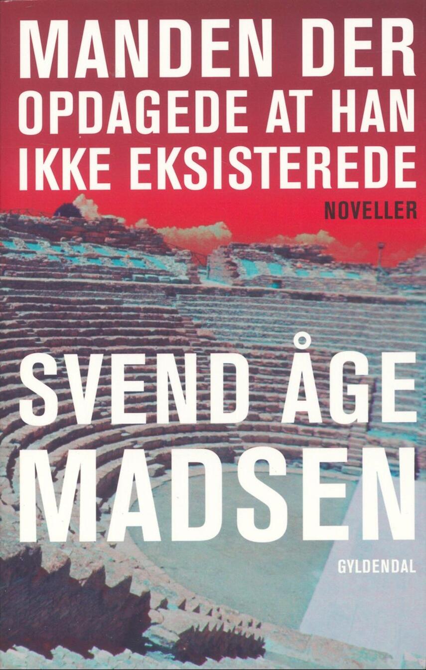 Svend Åge Madsen (f. 1939): Manden der opdagede at han ikke eksisterede