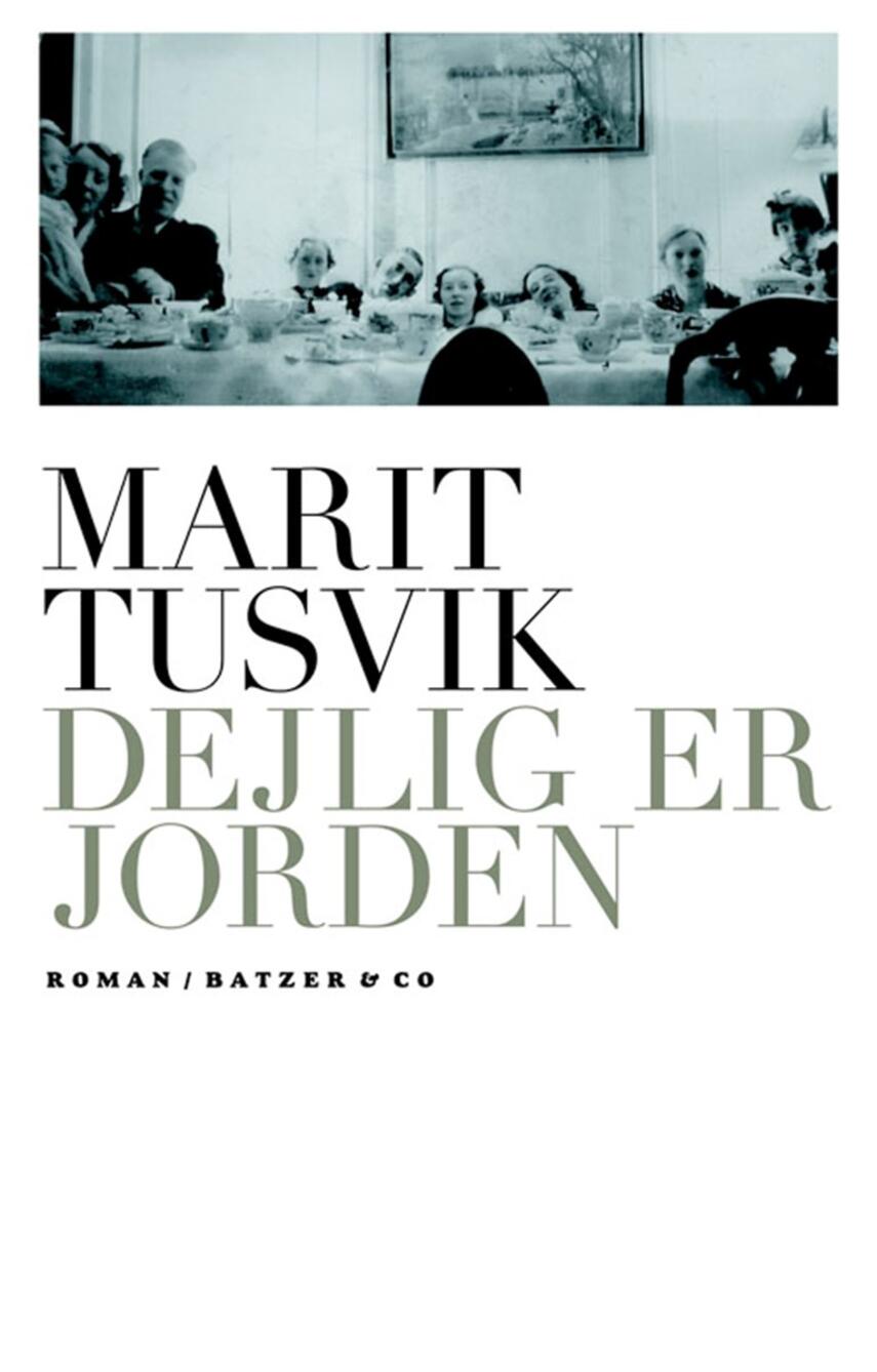 Marit Tusvik: Dejlig er jorden : roman