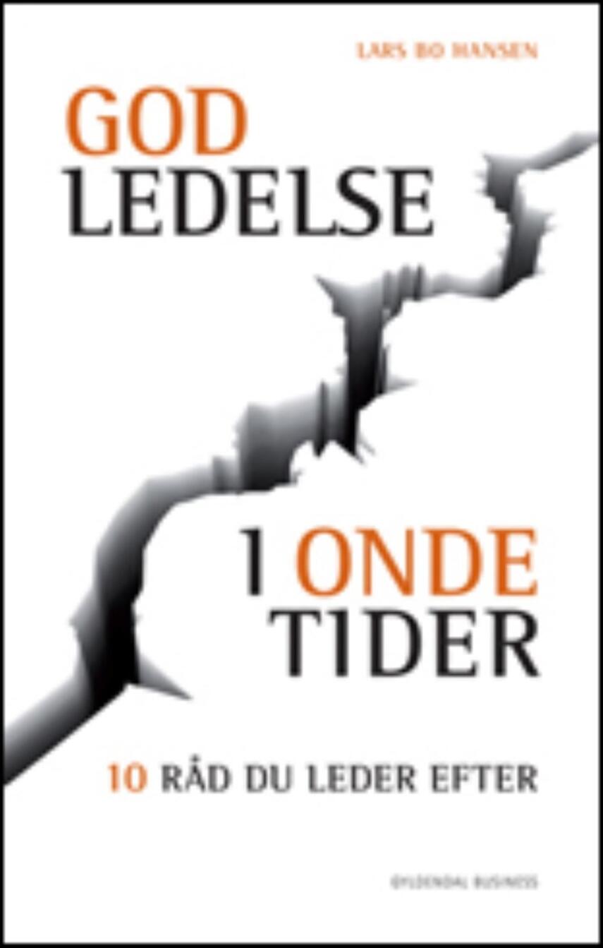 Lars Bo Hansen: God ledelse i onde tider : 10 råd du leder efter