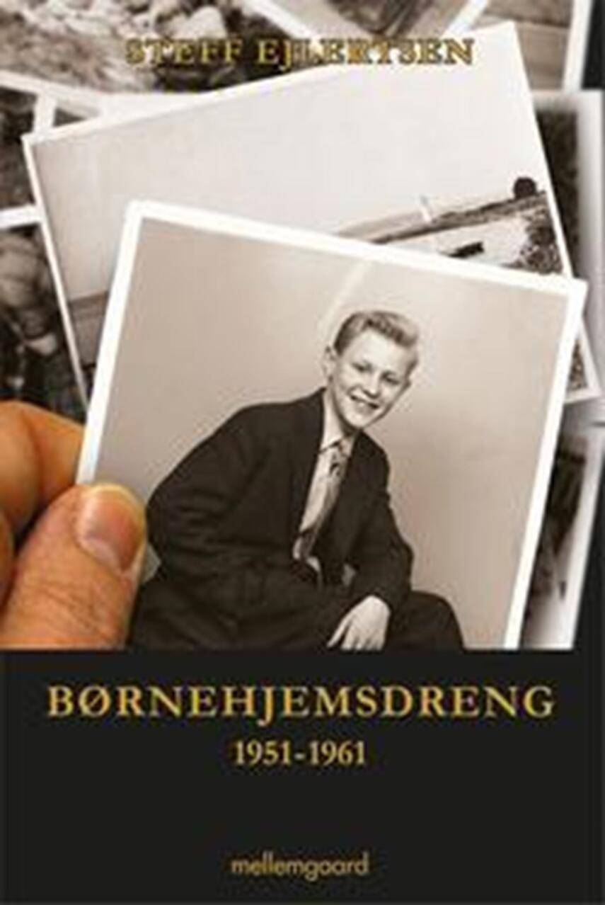 Steff Ejlertsen: Børnehjemsdreng : 1951-1961