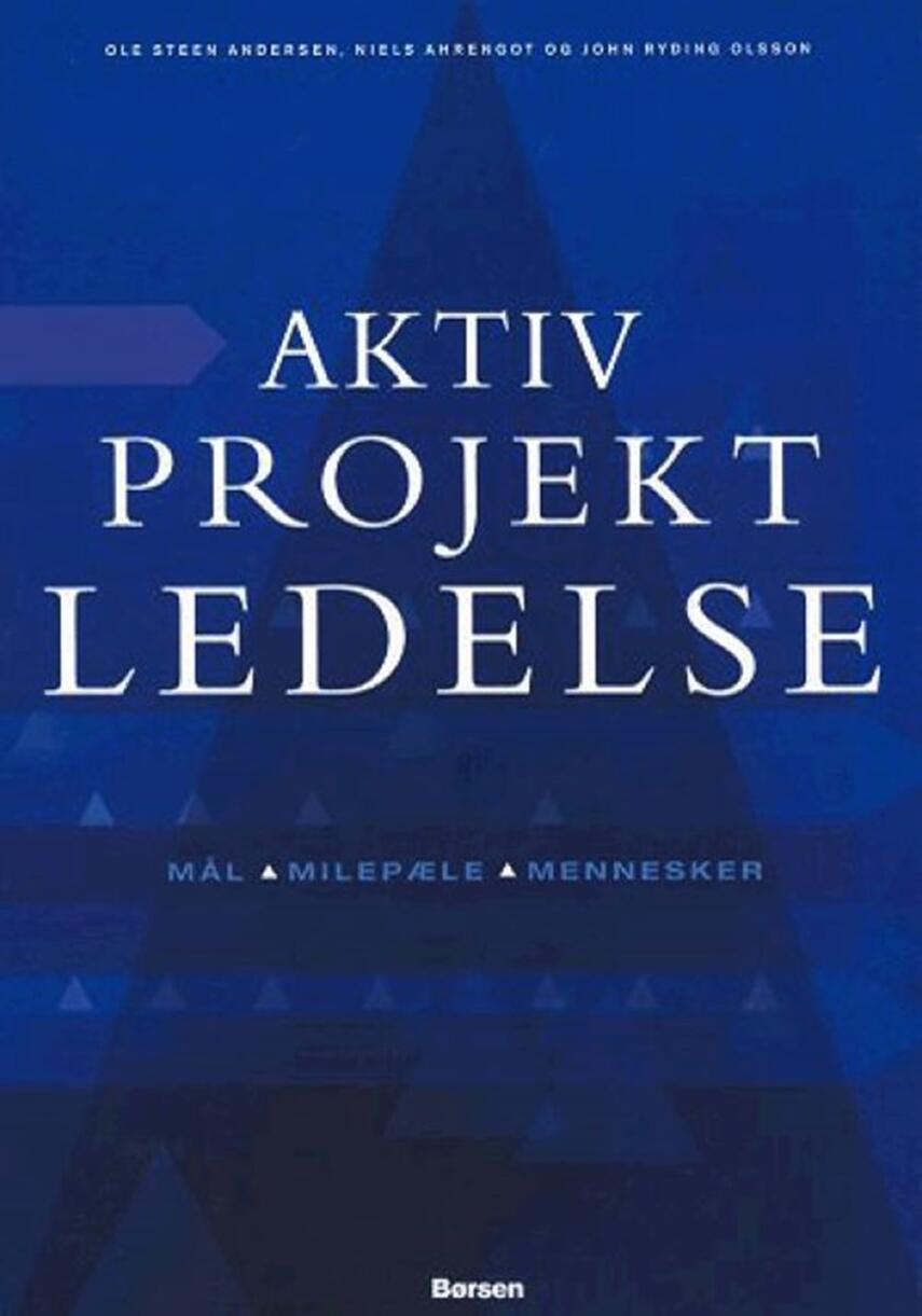Niels Ahrengot, Ole Steen Andersen (f. 1951), John Ryding Olsson: Aktiv projektledelse : mål, milepæle, mennesker