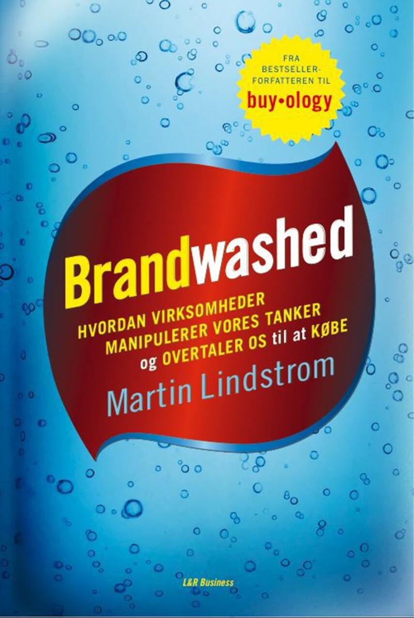 Martin Lindstrøm: Brandwashed : hvordan virksomheder manipulerer vores tanker og overtaler os til at købe