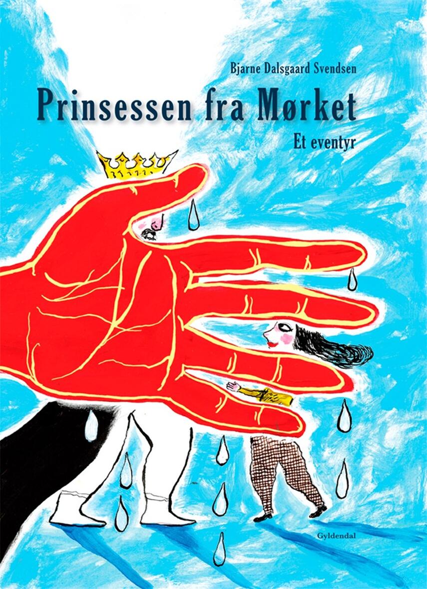 Bjarne Dalsgaard Svendsen: Prinsessen fra mørket : et eventyr