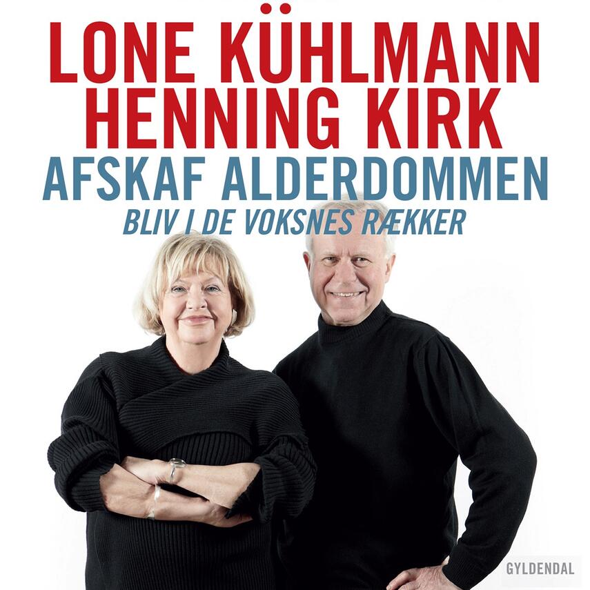 Lone Kühlmann, Henning Kirk: Afskaf alderdommen : bliv i de voksnes rækker