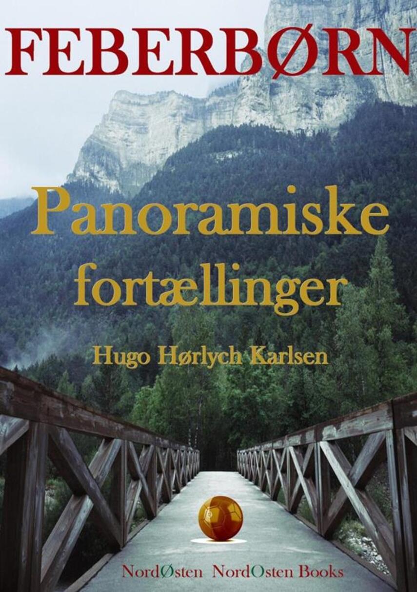 Hugo Hørlych Karlsen: Feberbørn : panoramiske fortællinger