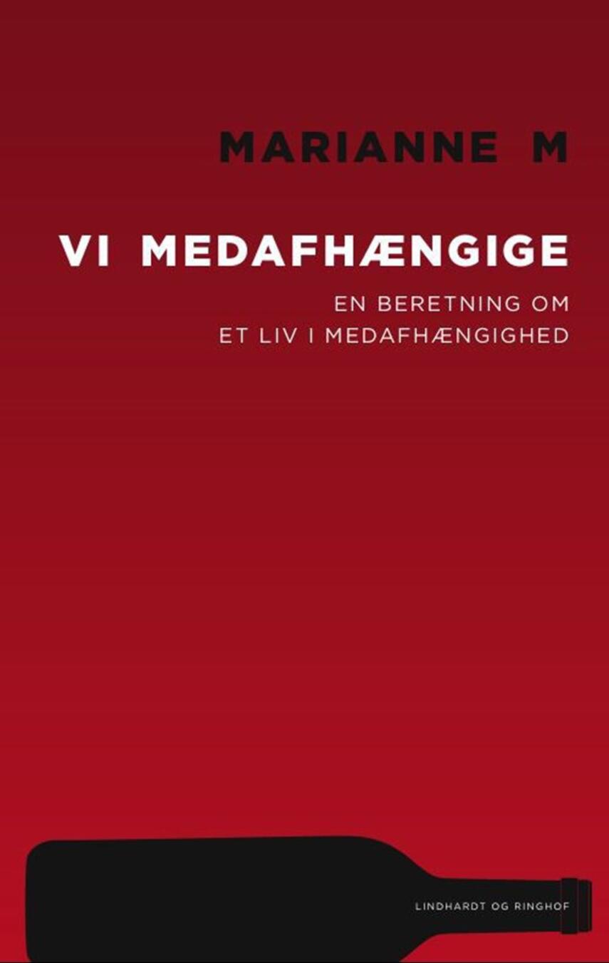 Marianne M.: Vi medafhængige : en beretning om et liv i medafhængighed