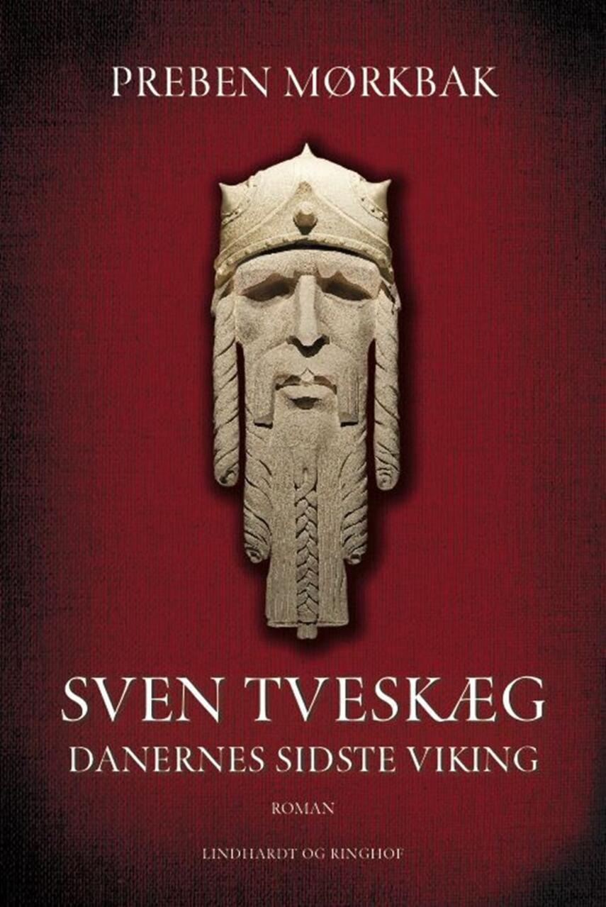 Preben Mørkbak: Sven Tveskæg : danernes sidste viking : roman