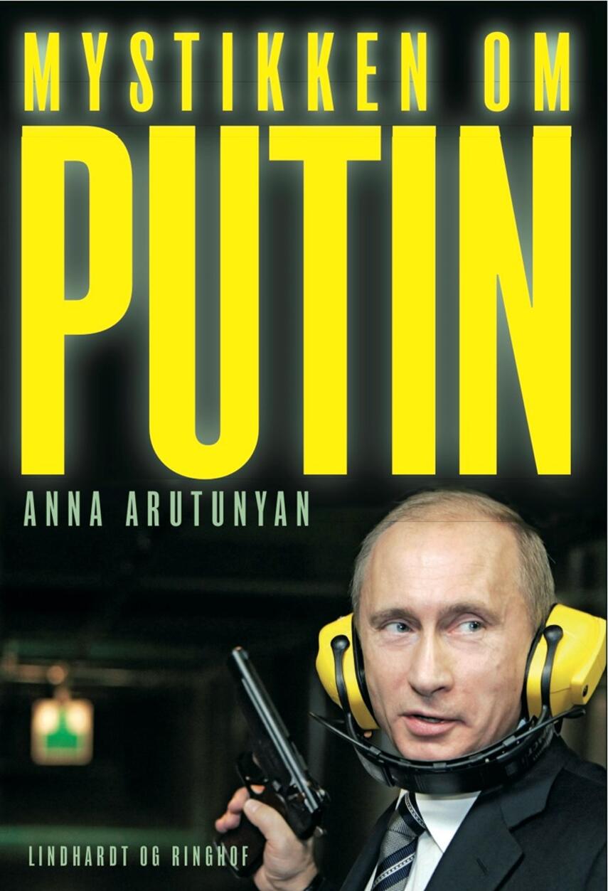 Anna Arutunyan: Mystikken om Putin