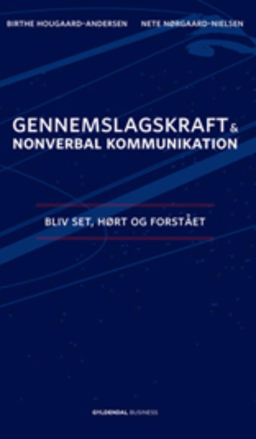 Birthe Hougaard-Andersen, Nete Nørgaard-Nielsen: Gennemslagskraft & nonverbal kommunikation : bliv set, hørt og forstået