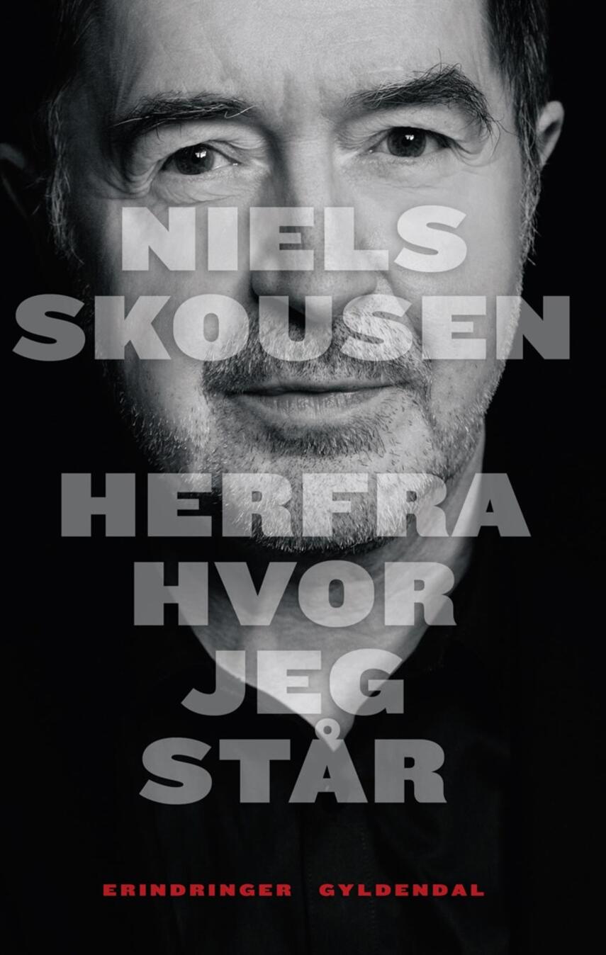 Niels Skousen: Herfra hvor jeg står : erindringer