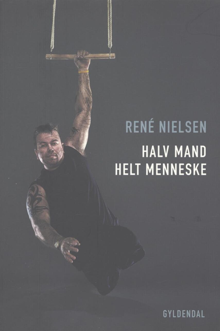 René Nielsen (f. 1967-06-13): Halv mand - helt menneske