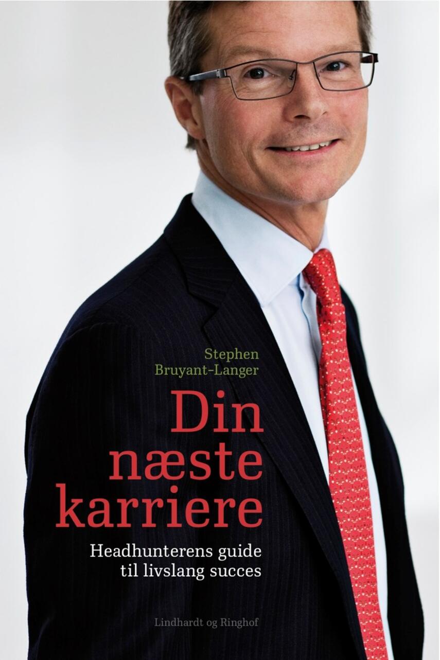 Stephen Bruyant-Langer: Din næste karriere : headhunterens guide til livslang succes