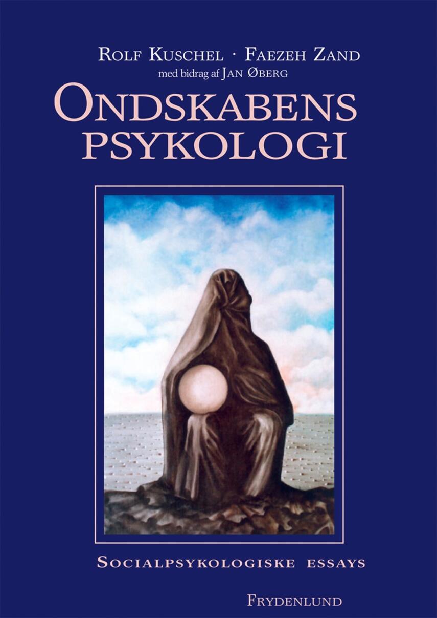 Rolf Kuschel, Faezeh Zand: Ondskabens psykologi : socialpsykologiske essays