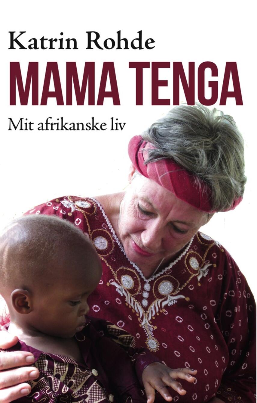 Katrin Rohde: Mama Tenga : mit afrikanske liv