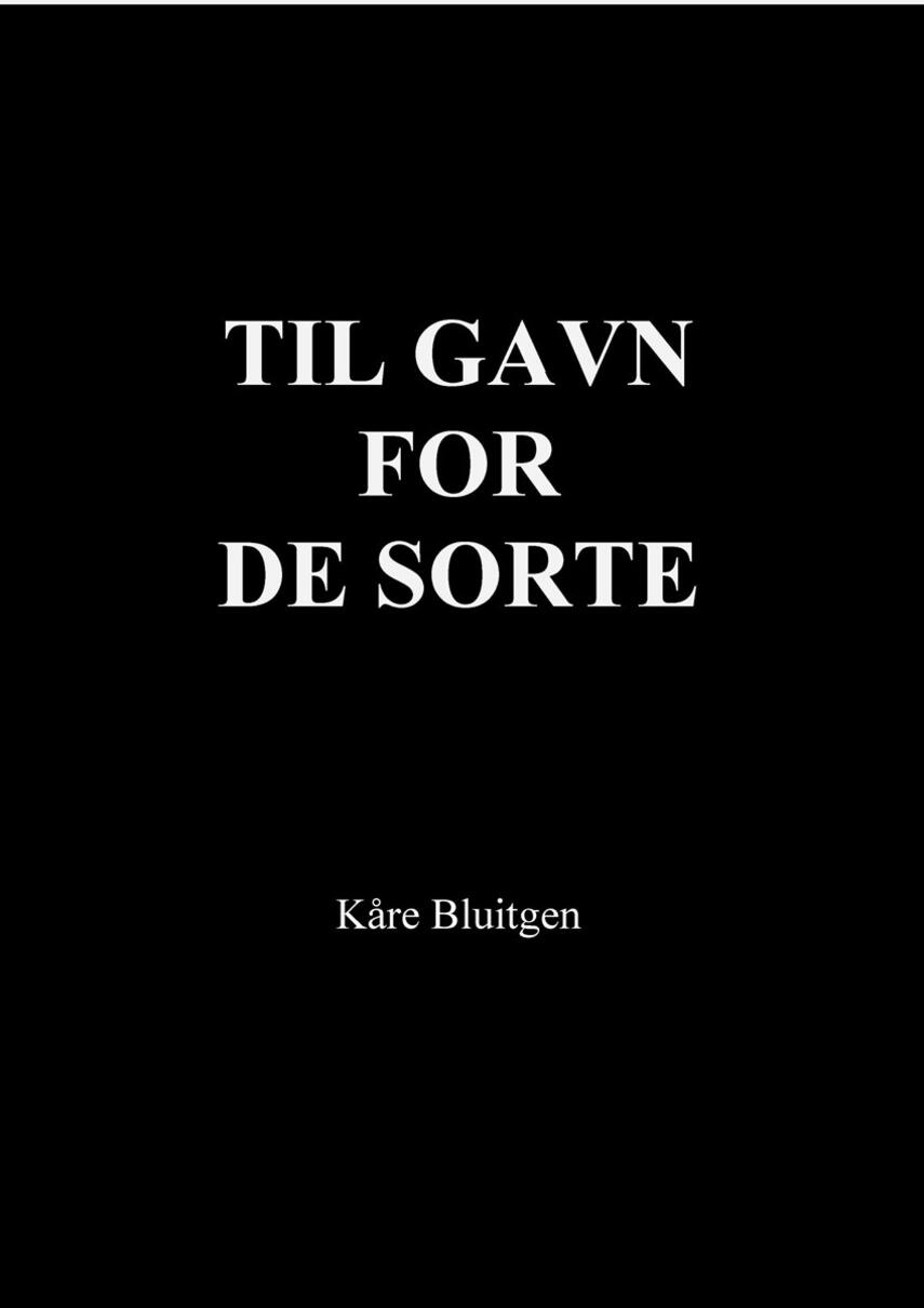 Kåre Bluitgen: Til gavn for de sorte : om tilslørede øjne i den danske indvandrerdebat
