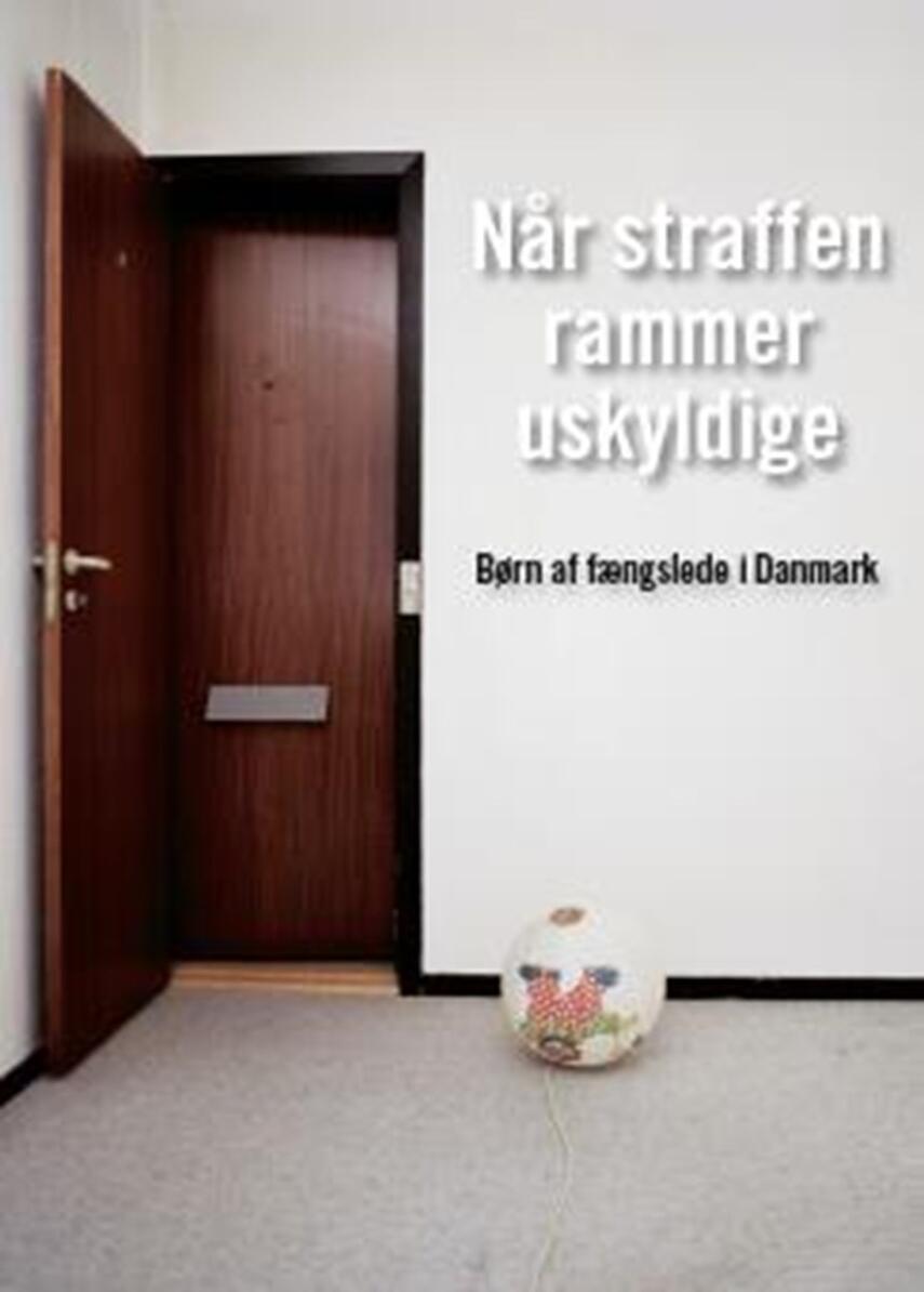 Janne Jakobsen, Peter Scharff Smith: Når straffen rammer uskyldige : børn af fængslede i Danmark