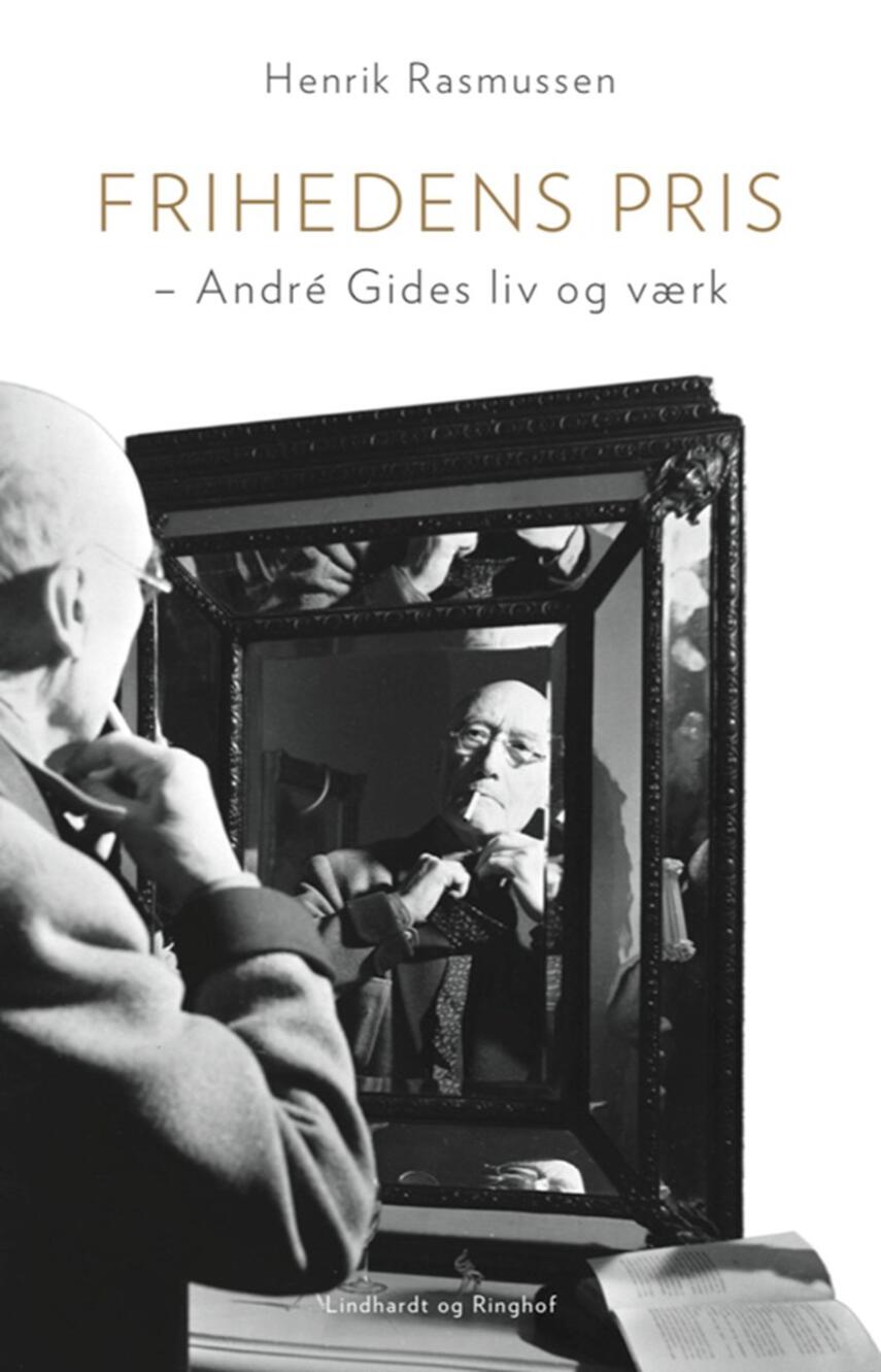 Henrik Rasmussen (f. 1964): Frihedens pris : André Gides liv og værk