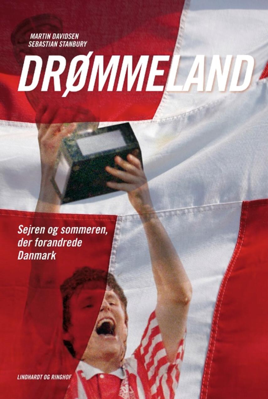 Martin Davidsen, Sebastian Stanbury: Drømmeland : sejren og sommeren, der forandrede Danmark