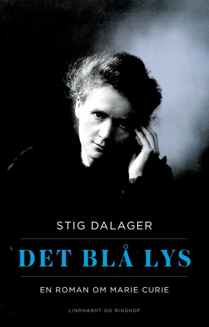 Stig Dalager: Det blå lys : en roman om Marie Curie