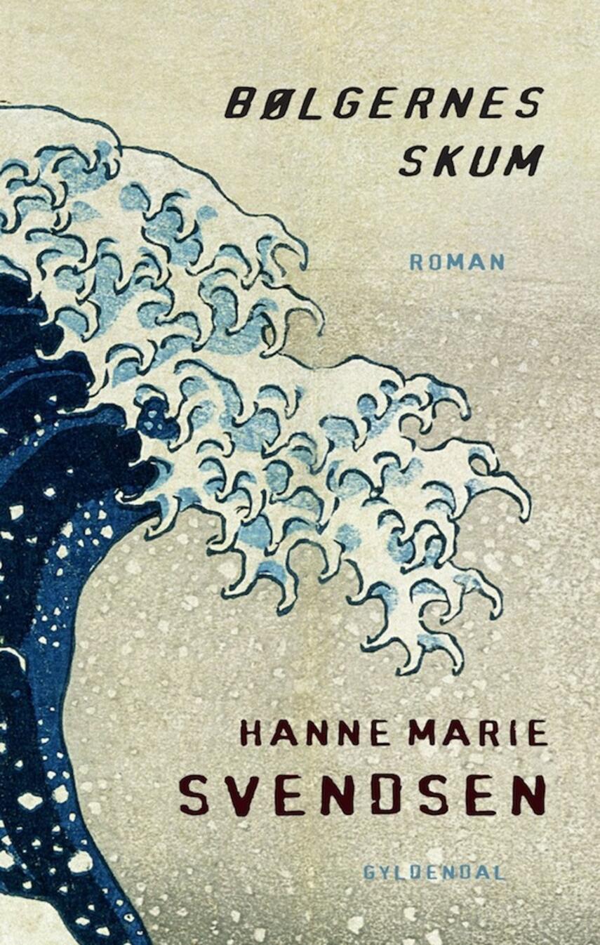 Hanne Marie Svendsen (f. 1933): Bølgernes skum : roman