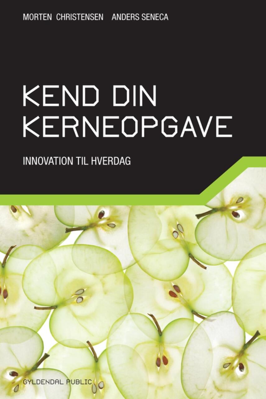 Morten Christensen (f. 1982), Anders Seneca: Kend din kerneopgave : innovation til hverdag