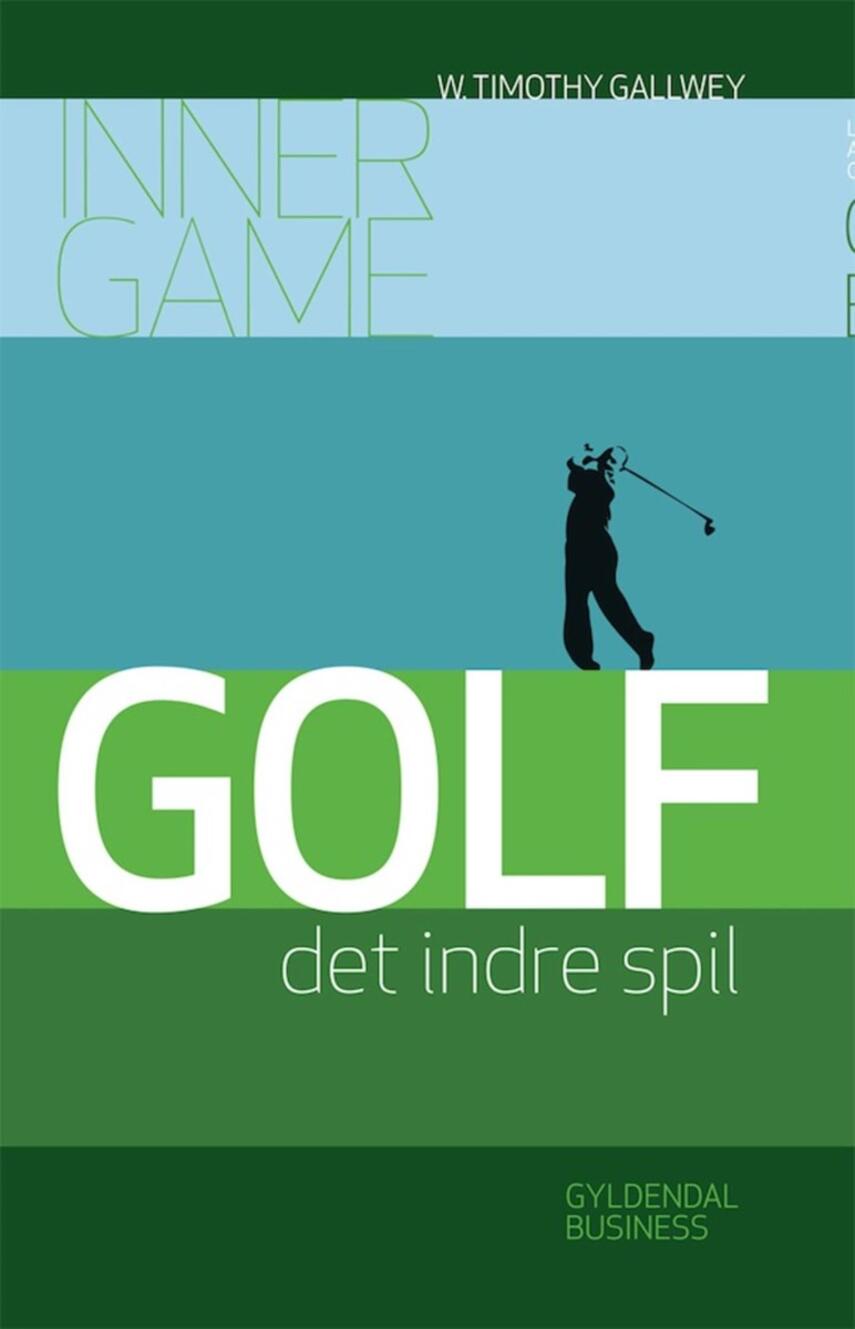 W. Timothy Gallwey: Golf - det indre spil