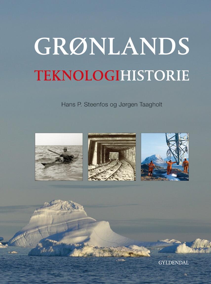 Hans P. Steenfos, Jørgen Taagholt: Grønlands teknologihistorie