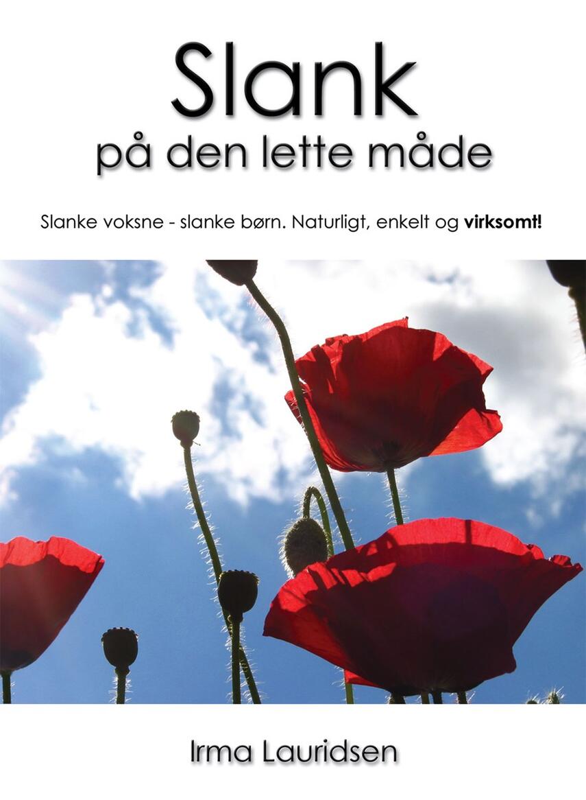 Irma Lauridsen: Slank på den lette måde : slanke voksne - slanke børn : naturligt, enkelt og virksomt!