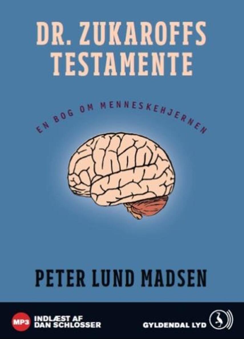 Peter Lund Madsen: Dr. Zukaroffs testamente : en bog om menneskehjernen