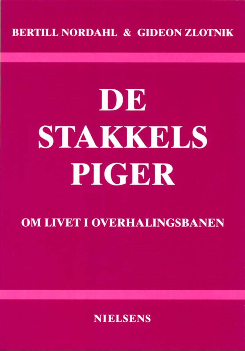 Bertill Nordahl, Gideon Zlotnik: De stakkels piger : om livet i overhalingsbanen