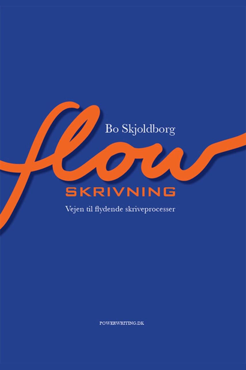 Bo Skjoldborg: Flowskrivning : vejen til flydende skriveprocesser