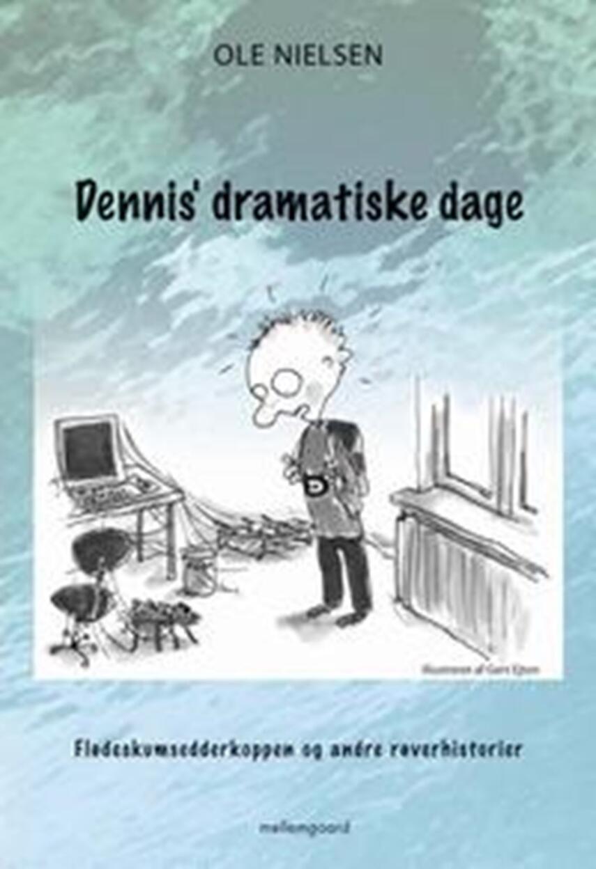 Ole Nielsen (f. 1974): Dennis' dramatiske dage : flødeskumsedderkoppen og andre røverhistorier